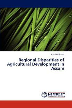 Paperback Regional Disparities of Agricultural Development in Assam Book
