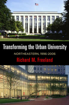 Hardcover Transforming the Urban University: Northeastern, 1996-2006 Book