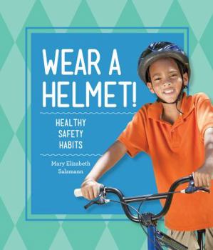 Library Binding Wear a Helmet!: Healthy Safety Habits Book