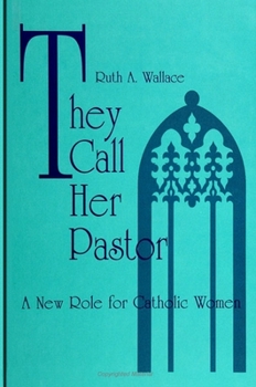 Paperback They Call Her Pastor: A New Role for Catholic Women Book