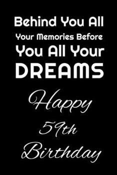 Behind You All Your Memories Before You All Your Dreams Happy 60th Birthday: Birthday Lined Notebook / Journal / Diary Gift , 6"x9" Inches , 100 Blanc Pages , Matte Finish Cover