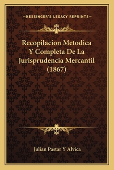 Paperback Recopilacion Metodica Y Completa De La Jurisprudencia Mercantil (1867) [Spanish] Book