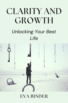 Paperback Clarity and Growth: Unlocking Your Best Life Book