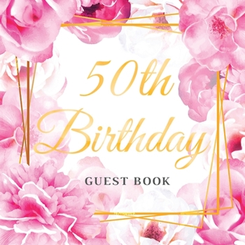 Paperback 50th Birthday Guest Book: Keepsake Gift for Men and Women Turning 50 - Cute Pink Roses Themed Decorations & Supplies, Personalized Wishes, Sign- Book