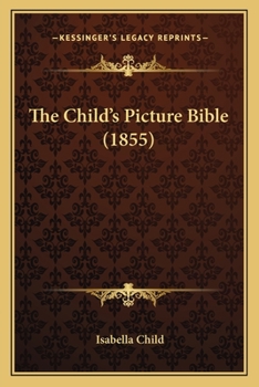 Paperback The Child's Picture Bible (1855) Book