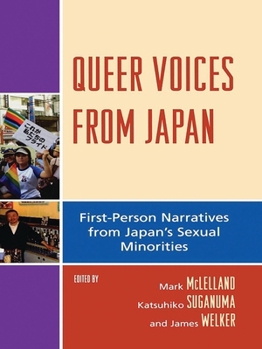 Queer Voices from Japan: First Person Narratives from Japan's Sexual Minorities (Studies in Modern Japan)