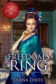 Freedom's Ring - Book #3 of the Sisters of the Revolution