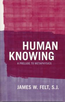 Paperback Human Knowing: A Prelude to Metaphysics Book