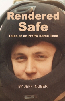 Paperback Rendered Safe: Tales of an NYPD Bomb Tech Book