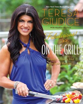 Paperback Fabulicious!: On the Grill: Teresa's Smoking Hot Backyard Recipes Book