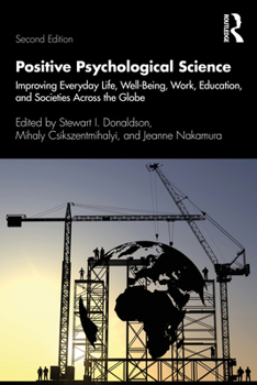Paperback Positive Psychological Science: Improving Everyday Life, Well-Being, Work, Education, and Societies Across the Globe Book