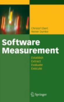 Hardcover Software Measurement: Establish - Extract - Evaluate - Execute Book
