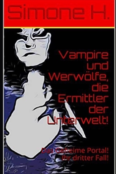 Paperback Vampire und Werwölfe, die Ermittler der Unterwelt!: Das Geheime Portal! Ihr dritter Fall! [German] Book