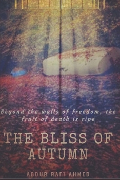 The Bliss of Autumn: Beyond the walls of freedom, the fruit of death is ripe