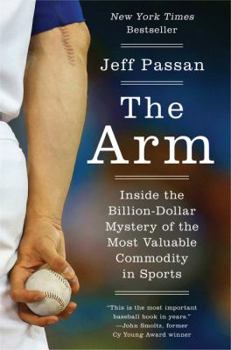 Hardcover The Arm: Inside the Billion-Dollar Mystery of the Most Valuable Commodity in Sports Book