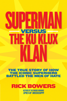 Hardcover Superman Versus the Ku Klux Klan: The True Story of How the Iconic Superhero Battled the Men of Hate Book