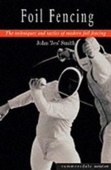 Paperback Foil Fencing: The Techniques and Tactics of Modern Foil Fencing Book