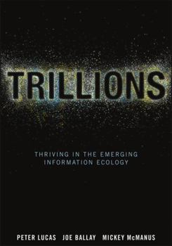 Hardcover Trillions: Thriving in the Emerging Information Ecology Book