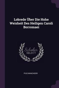 Paperback Lobrede Über Die Hohe Weisheit Des Heiligen Caroli Borromaei Book