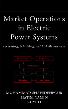 Hardcover Market Operations in Electric Power Systems: Forecasting, Scheduling, and Risk Management Book