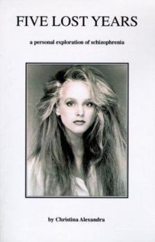Five Lost Years: A Personal Exploration of Schizophrenia (Literature of Patient Response)