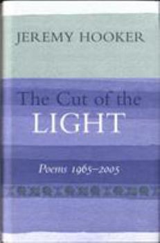 Hardcover The Cut of the Light: Poems 1965-2005 Book