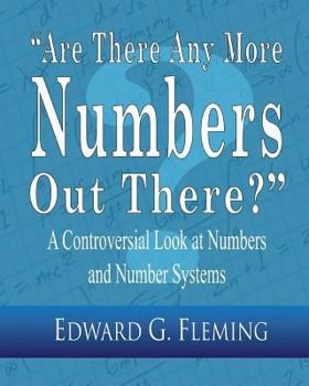 Paperback "are There Any More Numbers Out There?": A Controversial Look at Numbers and Number Systems Book