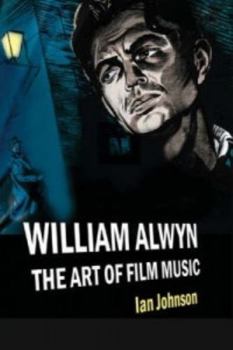 Hardcover William Alwyn: The Art of Film Music Book