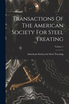 Paperback Transactions Of The American Society For Steel Treating; Volume 1 Book