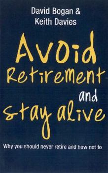 Avoid Retirement and Stay Alive: The New Retirement Revolution