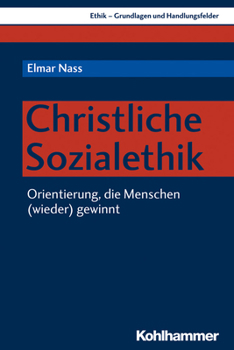 Christliche Sozialethik: Orientierung, Die Menschen (Wieder) Gewinnt