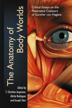 Paperback The Anatomy of Body Worlds: Critical Essays on the Plastinated Cadavers of Gunther Von Hagens Book
