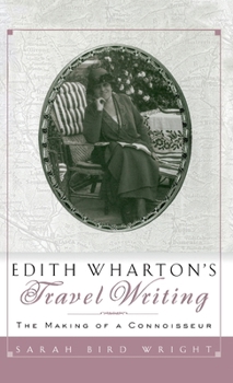Hardcover Edith Wharton's Travel Writing: The Making of a Connoisseur Book