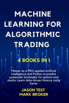 Paperback Machine Learning for Algorithmic Trading: Master as a PRO applied artificial intelligence and Python for predict systematic strategies for options and Book