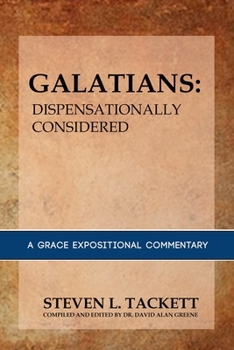 Paperback Galatians: Dispensationally Considered: A Grace Expositional Commentary Book