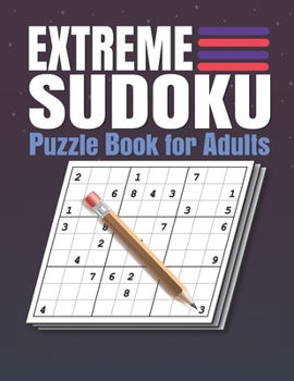 Paperback Extreme Sudoku Puzzle Book for Adults: Extreme Sudoku Puzzles And Solutions - Sudoku Puzzle Book with Solutions For Adults Large Print. Book