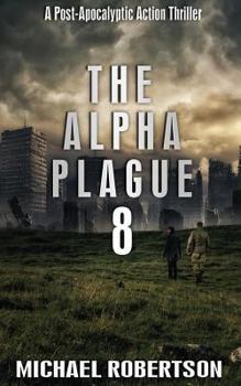 Paperback The Alpha Plague 8: A Post-Apocalyptic Action Thriller Book