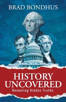 Paperback History Uncovered: Revealing Hidden Truths: Revealing Hidden Truths Book