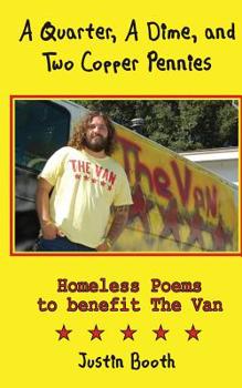 Paperback A Quarter, A Dime, and Two Copper Pennies: Homeless Poems for The Van Book