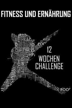 Paperback Fitness Und Ernährung: 12 Wochen Challenge [German] Book