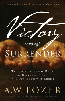 Paperback Victory Through Surrender: Teachings from Paul on Darkness, Light, and Our Identity in Christ Book