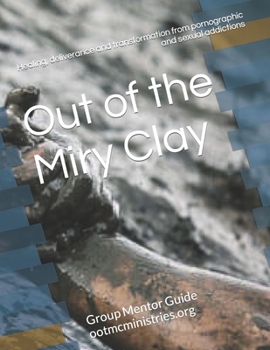 Paperback Out of the Miry Clay: Group Mentor Guide Book