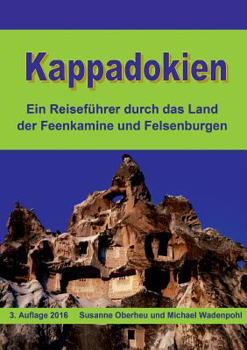 Paperback Kappadokien: Ein Reiseführer durch das Land der Feenkamine und Felsenburgen [German] Book