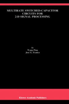 Hardcover Multirate Switched-Capacitor Circuits for 2-D Signal Processing Book