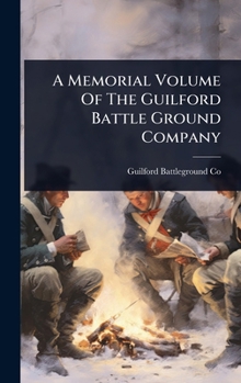 Hardcover A Memorial Volume Of The Guilford Battle Ground Company Book