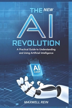 Paperback The New AI Revolution: A Practical Guide to Understanding and Using Artificial Intelligence Book