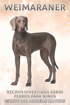 Paperback Weimaraner: Hechos divertidos sobre perros para niños #22 [Spanish] Book