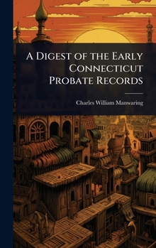 Hardcover A Digest of the Early Connecticut Probate Records Book