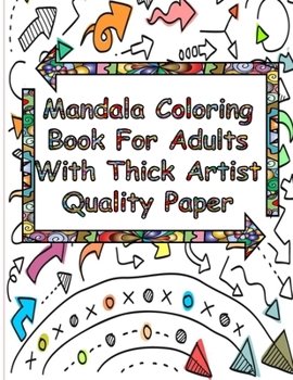 Mandala Coloring Book For Adults With Thick Artist Quality Paper: Traveling Mandalas Adult Coloring Book, The Art of Mandala: Adult Coloring Book Feat