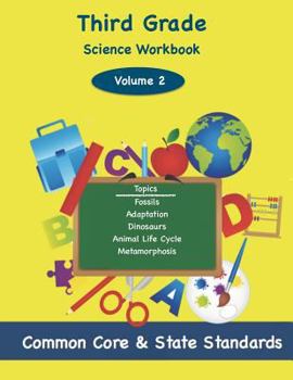 Paperback Third Grade Science Volume 2: Topics: Fossils, Adaptation, Dinosaurs, Animal Life Cycle, Metamorphosis Book